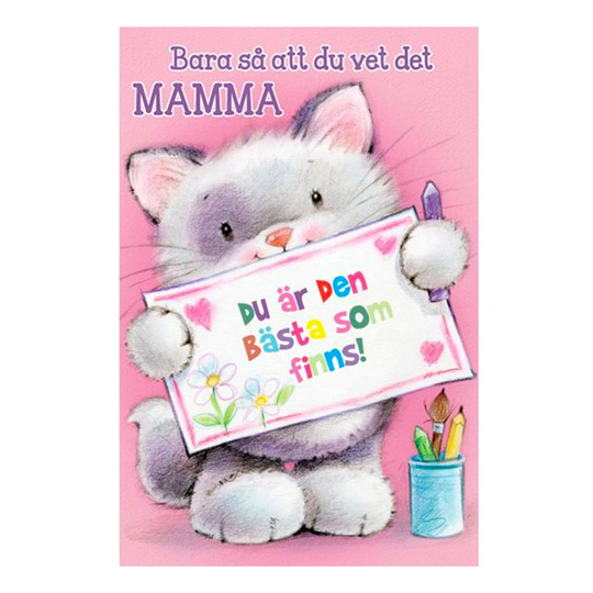 Gratulationskort Bara Så Att Du Vet Mamma...
